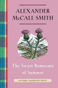 Title: The Sweet Remnants of Summer: An Isabel Dalhousie Novel (14), Author: Alexander McCall Smith