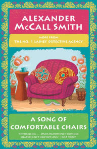 Title: A Song of Comfortable Chairs (No. 1 Ladies' Detective Agency Series #23), Author: Alexander McCall Smith