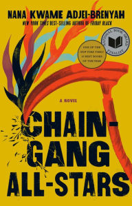 Title: Chain Gang All Stars: National Book Award Finalist, Author: Nana Kwame Adjei-Brenyah