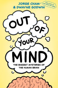 Title: Out of Your Mind: The Biggest Mysteries of the Human Brain, Author: Jorge Cham