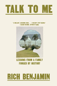 Title: Talk to Me: Lessons from a Family Forged by History, Author: Rich Benjamin