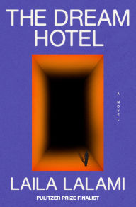 Title: The Dream Hotel: A Novel, Author: Laila Lalami