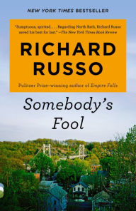 Title: Somebody's Fool, Author: Richard Russo