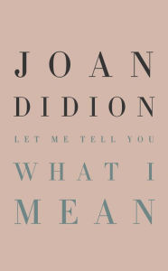 Free books to download on my ipod Let Me Tell You What I Mean by Joan Didion