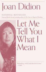 Title: Let Me Tell You What I Mean, Author: Joan Didion