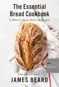 Title: The Essential Bread Cookbook: A (Baker's) Dozen Delicious Recipes, Author: James Beard
