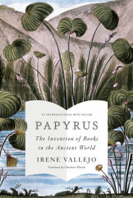 Download books for free on ipod Papyrus: The Invention of Books in the Ancient World in English 9780593318898 by Irene Vallejo, Charlotte Whittle, Irene Vallejo, Charlotte Whittle
