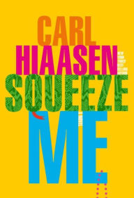 Title: Squeeze Me (Signed Book), Author: Carl Hiaasen