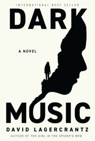 Title: Dark Music: A novel, Author: David Lagercrantz