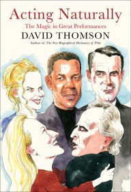 Download book to ipad Acting Naturally: The Magic in Great Performances by David Thomson, David Thomson 9780593319307 (English Edition) DJVU