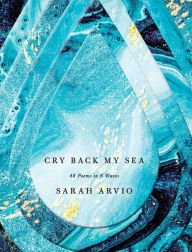 Free downloadable textbooks online Cry Back My Sea: 48 Poems in 6 Waves