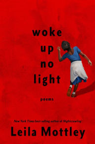 Pdf ebooks for free download woke up no light: poems 9780593319710 PDF DJVU RTF (English Edition) by Leila Mottley