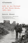 Alternative view 1 of Aftermath: Life in the Fallout of the Third Reich, 1945-1955