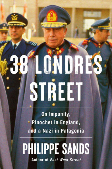 38 Londres Street: On Impunity, Pinochet England, and a Nazi Patagonia