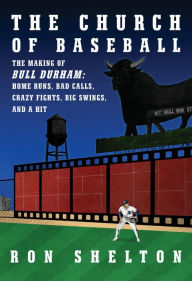 Free audio english books to download The Church of Baseball: The Making of Bull Durham: Home Runs, Bad Calls, Crazy Fights, Big Swings, and a Hit