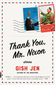 Title: Thank You, Mr. Nixon: Stories, Author: Gish Jen