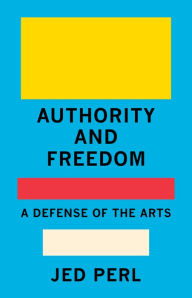 Free english books download Authority and Freedom: A Defense of the Arts 9780593320051 English version
