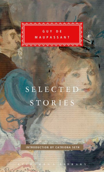 Selected Stories of Guy de Maupassant: Introduction by Catriona Seth