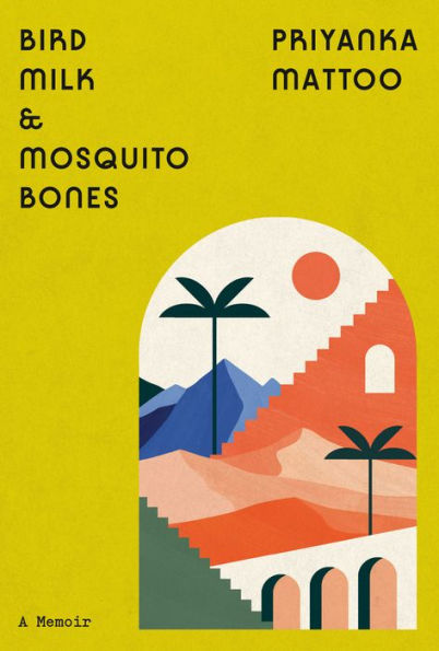 Bird Milk & Mosquito Bones: A Memoir