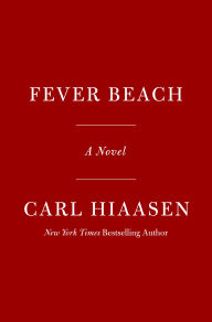 Title: Fever Beach: A Novel, Author: Carl Hiaasen