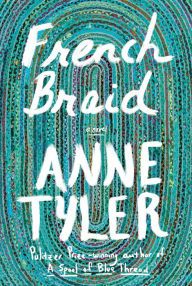 English book downloading French Braid: A novel PDB PDF by Anne Tyler 9780593556603