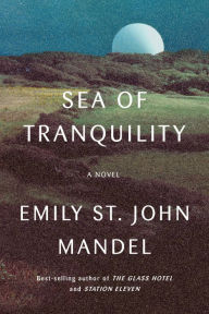 Download free books for iphone 3gs Sea of Tranquility 9780593466735  by Emily St. John Mandel, Emily St. John Mandel