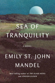 Title: Sea of Tranquility, Author: Emily St. John Mandel