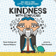 Download ebook for ipod free Big Ideas for Little Philosophers: Kindness with Confucius by Duane Armitage, Maureen McQuerry, Robin Rosenthal 9780593322956