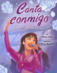 Title: Canta conmigo: La historia de Selena Quintanilla, Author: Diana López