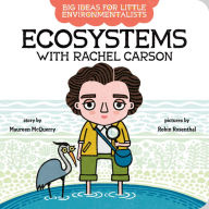 Title: Big Ideas For Little Environmentalists: Ecosystems with Rachel Carson, Author: Maureen McQuerry
