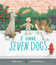 Title: I Have Seven Dogs, Author: Molly Horan