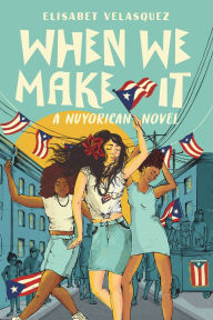 Ebook mobi download rapidshare When We Make It: A Nuyorican Novel 9780593324509 PDF FB2 PDB