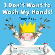 Free computer ebooks download I Don't Want to Wash My Hands! 9780593324820 PDB DJVU by Tony Ross in English