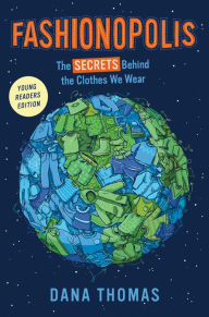 Title: Fashionopolis (Young Readers Edition): The Secrets Behind the Clothes We Wear, Author: Dana Thomas