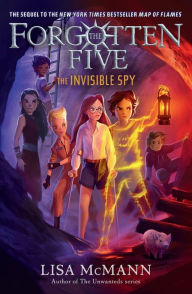 Title: The Invisible Spy (The Forgotten Five, Book 2), Author: Lisa McMann