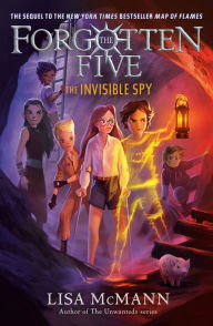 Title: The Invisible Spy (The Forgotten Five, Book 2), Author: Lisa McMann