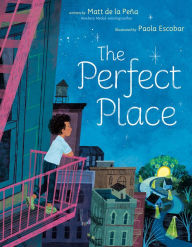 Title: The Perfect Place, Author: Matt de la Peña