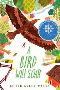 Title: A Bird Will Soar, Author: Alison Green Myers
