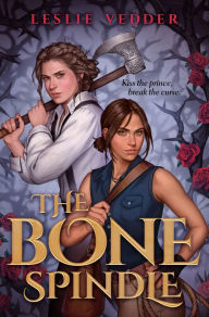 Title: The Bone Spindle, Author: Leslie Vedder