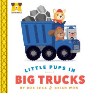 Title: Adurable: Little Pups in Big Trucks, Author: Bob Shea