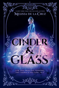 Title: Cinder & Glass, Author: Melissa de la Cruz