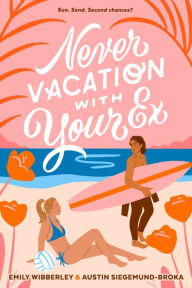Title: Never Vacation with Your Ex, Author: Emily Wibberley