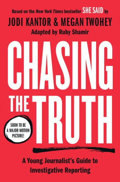 Chasing the Truth: A Young Journalist's Guide to Investigative Reporting: She Said Young Readers Edition