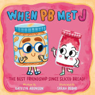 Title: When PB Met J, Author: Katelyn Aronson