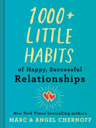 Title: 1000+ Little Habits of Happy, Successful Relationships, Author: Marc Chernoff