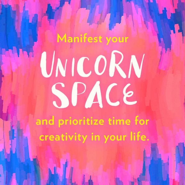 Find Your Unicorn Space: Reclaim Your Creative Life in a Too-Busy World