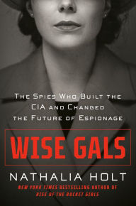 Free audiobooks for free download Wise Gals: The Spies Who Built the CIA and Changed the Future of Espionage  9780593328484