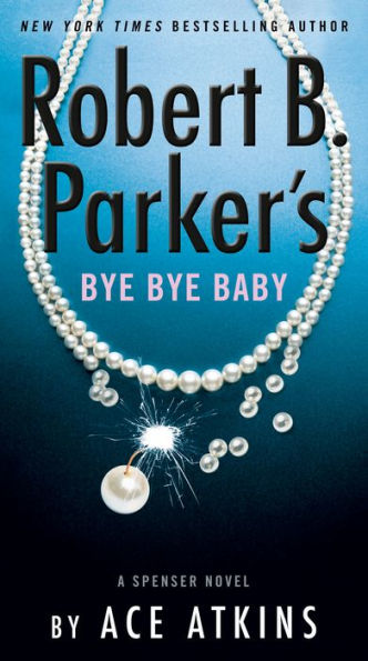 Robert B. Parker's Bye Bye Baby (Spenser Series #50)