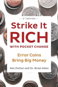 Free to download books pdf Strike It Rich with Pocket Change: Error Coins Bring Big Money 9780593328606 by Ken Potter, Brian Allen  English version