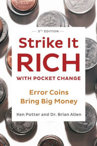 Free online download ebook Strike It Rich with Pocket Change: Error Coins Bring Big Money by Ken Potter, Brian Allen PDB MOBI DJVU 9780593328606 (English literature)